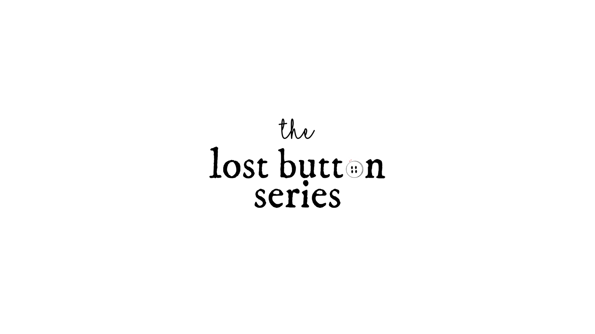 THE LOST BUTTON SERIES | #0NE | full-circle